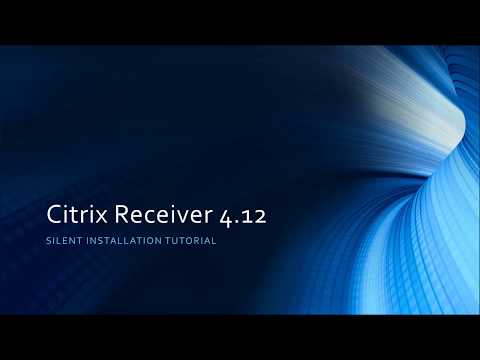 Citrix Receiver 4.12 Silent Installation Tutorial