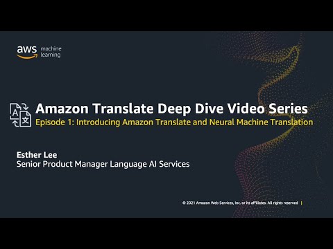 Episode 1: Introduction to Amazon Translate and Neural Machine Translation  | Amazon Web Services