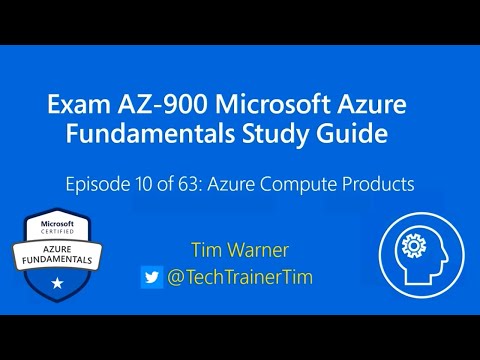 Exam AZ-900 Microsoft Azure Fundamentals Study Guide – Episode 10 of 63: Azure Compute Products