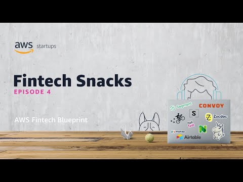 Fintech Snacks 4 – AWS Fintech Blueprint | Amazon Web Services