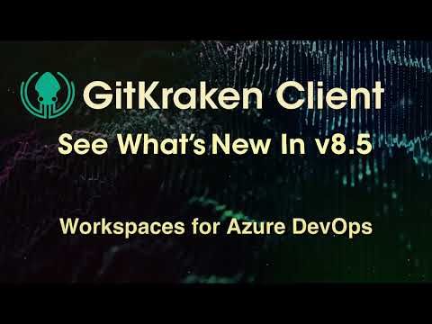 GitKraken Client v8.5 Release: Workspaces for Azure DevOps