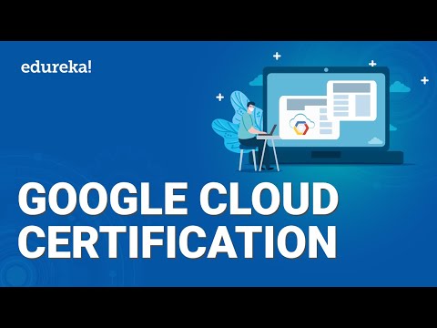 Google Cloud Certification | Google Cloud Certification path | GCP Certification Training | Edureka