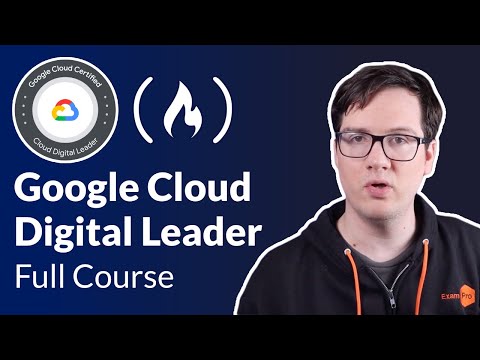 Google Cloud Digital Leader Certification Course – Pass the Exam!
