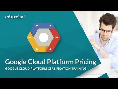 Google Cloud Platform Pricing | Google Cloud Platform Training – Cloud Architect | Edureka