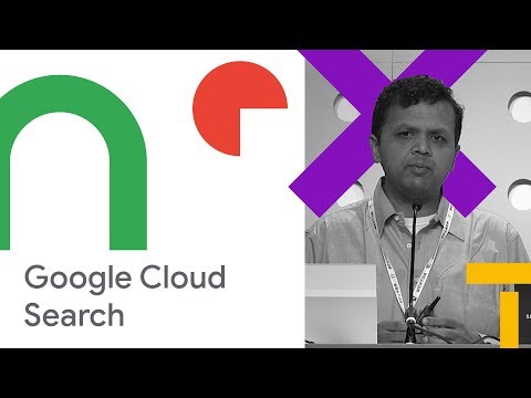 Google Cloud Search: A Fully Managed Secure Enterprise Search Platform from Google (Cloud Next '18)