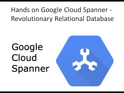 Hands on Google Cloud Spanner – A Revolutionary Relational Database