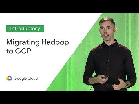 How Customers Are Migrating Hadoop to Google Cloud Platform (Cloud Next '19)