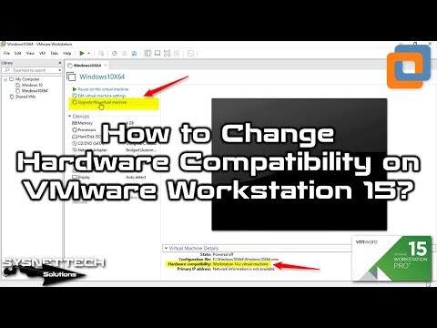 How to Change Hardware Compatibility on VMware Workstation 15 | SYSNETTECH Solutions