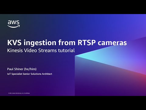 KVS ingestion from RTSP cameras a Kinesis Video Streams tutorial | Amazon Web Services