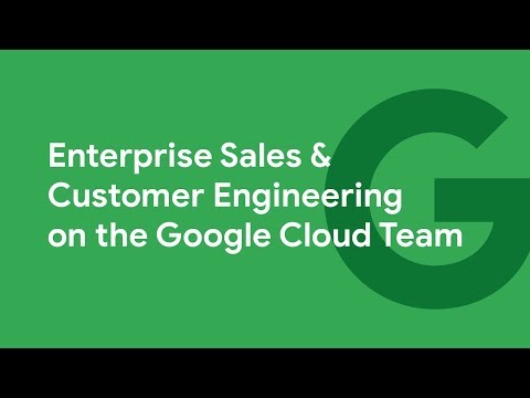 Inside Google Cloud: Enterprise Sales & Customer Engineering