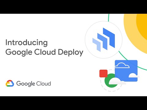 Introducing Cloud Deploy