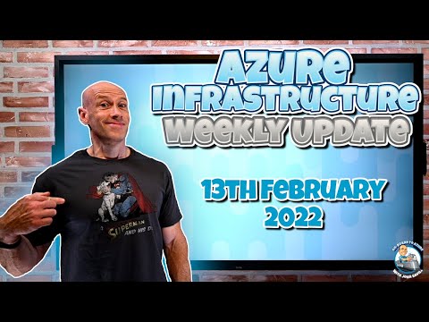 Microsoft Azure Infrastructure Weekly Update – 13th February 2022
