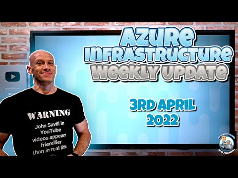 Microsoft Azure Infrastructure Weekly Update – 3rd April 2022