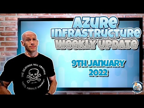 Microsoft Azure Infrastructure Weekly Update – 9th January 2022