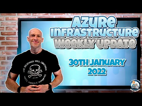 Microsoft Azure Weekly Infrastructure Update – 30th January 2022