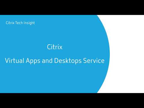 Tech Insight – Citrix Virtual Apps and Desktops Service