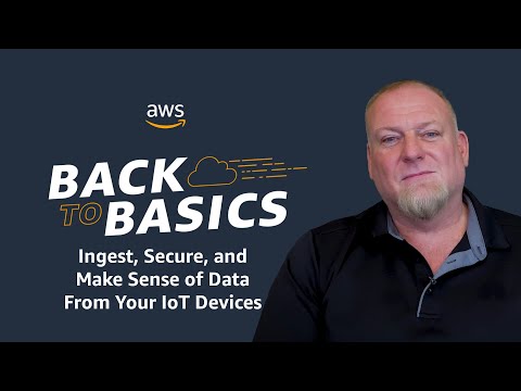Back to Basics: Ingest, Secure, and Make Sense of Data From Your IoT Devices