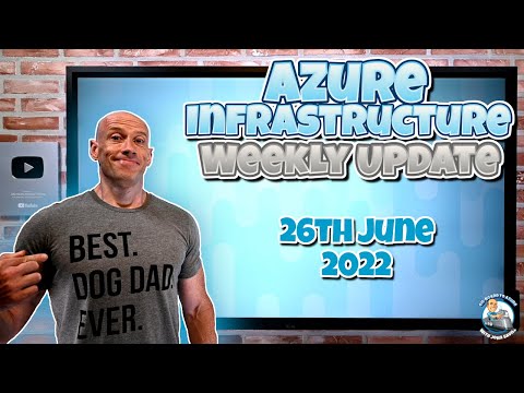 Microsoft Azure Infrastructure Weekly Update – 26th June 2022