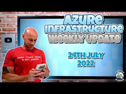 Azure Infrastructure Weekly Update – 24th July 2022