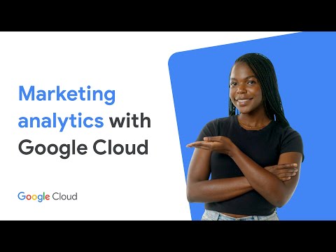 Marketing analytics with Google Cloud