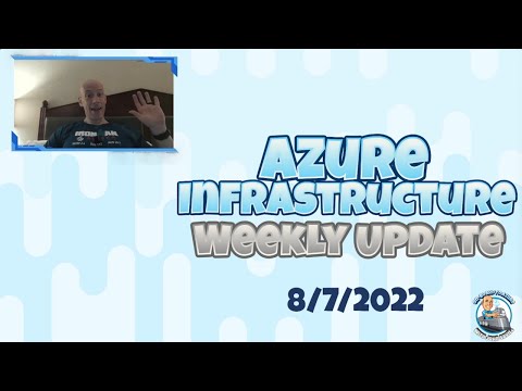 Azure Infrastructure Update – 7th August 2022
