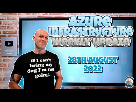 Azure Infrastructure Weekly Update – 28th August 2022