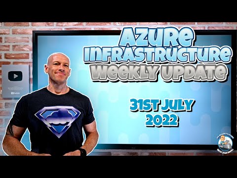 Azure Infrastructure Update – 31st July 2022