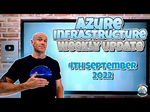 Microsoft Azure Infrastructure Weekly Update – 4th September 2022