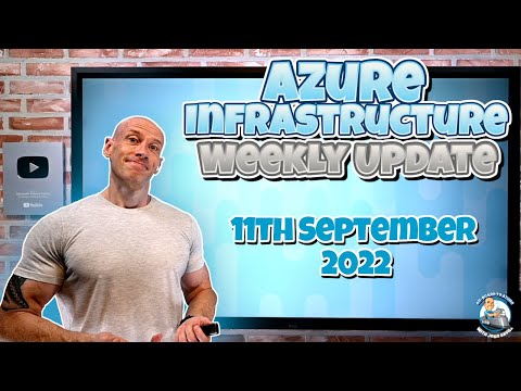 Microsoft Azure Infrastructure Weekly Update – 11th September 2022