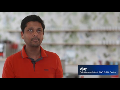 Meet Ajay, Solutions Architect, Public Sector | Amazon Web Services