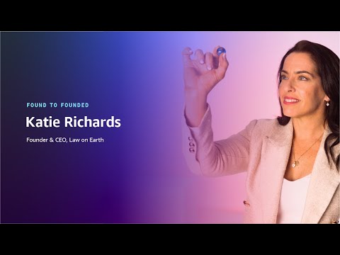 Katie Richards, Law on Earth | Found To Founded | AWS Startups