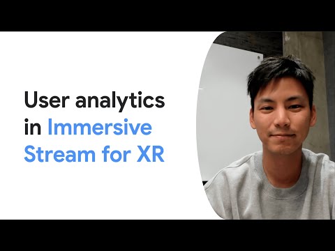 User analytics in Immersive Stream for XR
