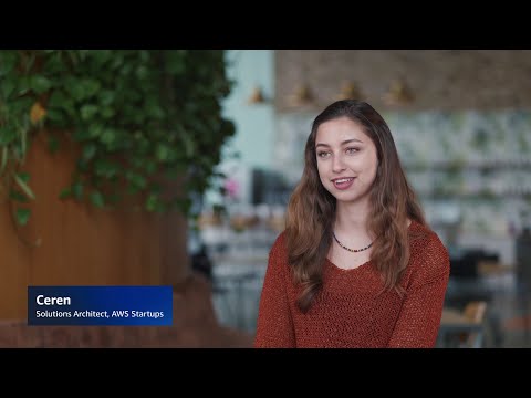 Meet Ceren, Solutions Architect, Startups | Amazon Web Services