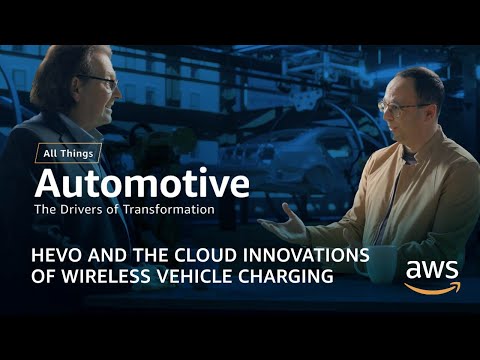 HEVO and the Cloud Innovations of Wireless Vehicle Charging | AWS All Things Automotive: Season 2