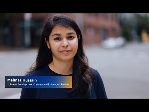 Working at AWS in the Managed Services Team – Meet Mehnaz, Software Development Engineer