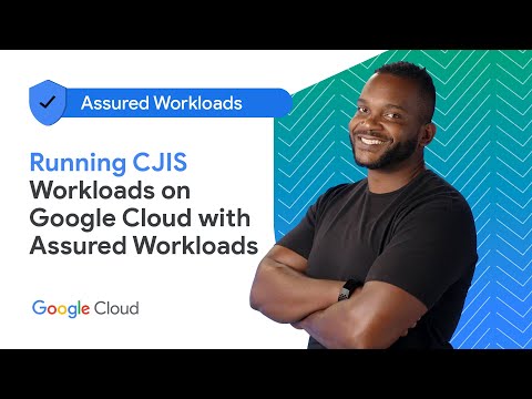 Assured Workloads for Criminal Justice Information Services