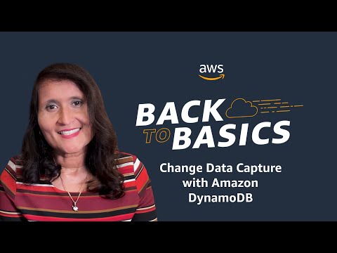 Back to Basics: Change Data Capture with Amazon DynamoDB