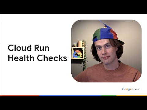 What are Cloud Run Health checks?