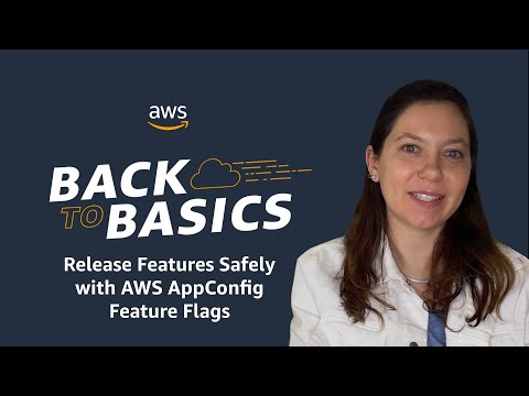 Back to Basics: Release Features Safely with AWS AppConfig Feature Flags