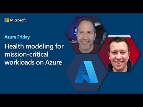 Health modeling for mission-critical workloads on Azure | Azure Friday