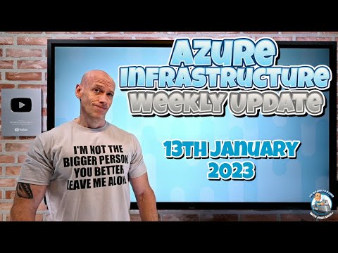 Azure Infrastructure Weekly Update – 13th January 2023
