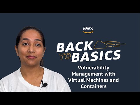 Back to Basics: Vulnerability Management with Virtual Machines and Containers