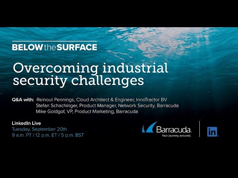 Below the Surface – Overcoming industrial security challenges