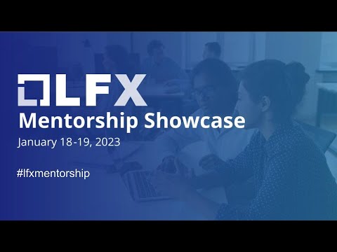 LFX Mentorship Showcase – Segment 4