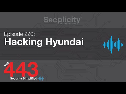 The 443 Podcast Episode 220 – Hacking Hyundai