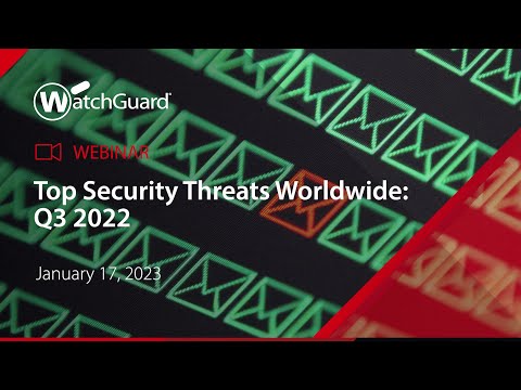 Webinar: Top Security Threats Worldwide: Q3 2022 – 17 January 2023