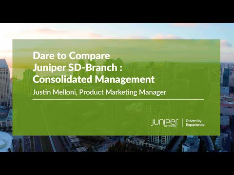 Dare to Compare Juniper SD-Branch – Consolidated Management