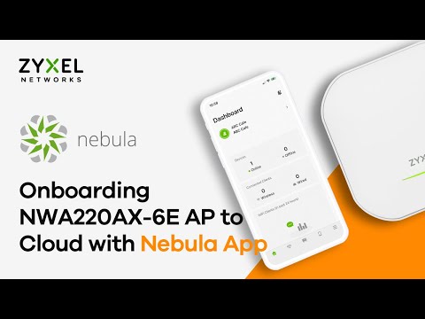 Easy Onboarding Zyxel NWA220AX-6E AP to Cloud with Nebula Mobile App