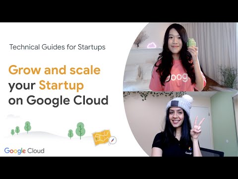 Introducing Google Cloud Technical Guides for Startups – Grow Series