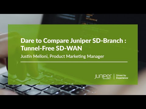 Dare to Compare Juniper SD-Branch – Tunnel-Free SD-WAN